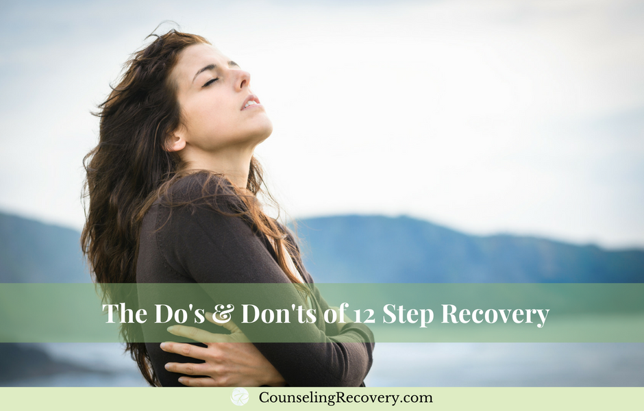 The Do's &amp; Don'ts of 12 Step Recovery