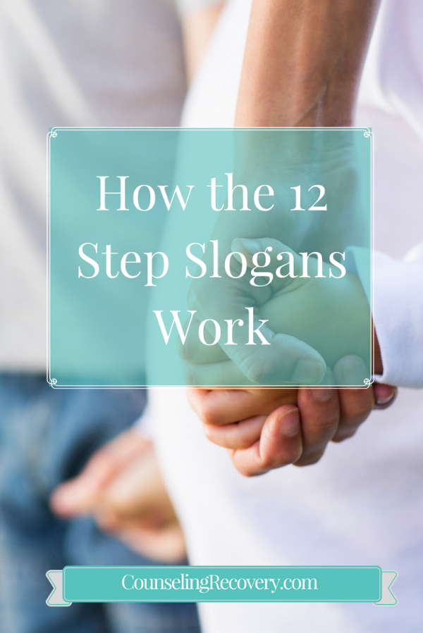 How 12 Step Slogans Work — Counseling Recovery, Michelle Farris, LMFT