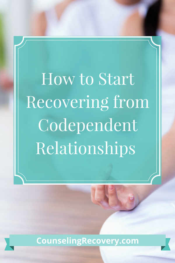 How To Start Recovering From Codependent Relationships Counseling Recovery Michelle Farris Lmft
