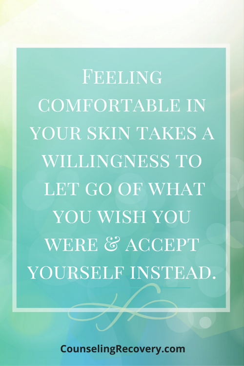 3 Tips For Feeling Comfortable In Your Own Skin Counseling Recovery Michelle Farris Lmft