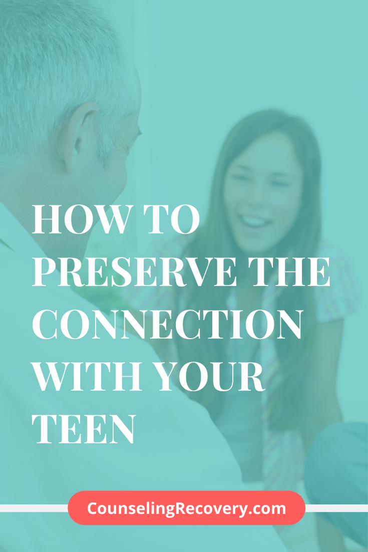 Preserving your relationship with your teen