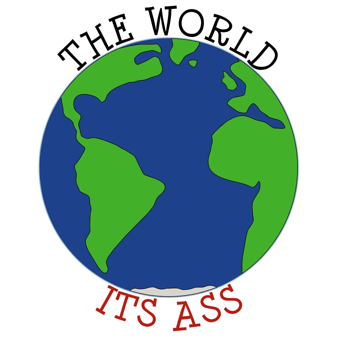The World Its Ass