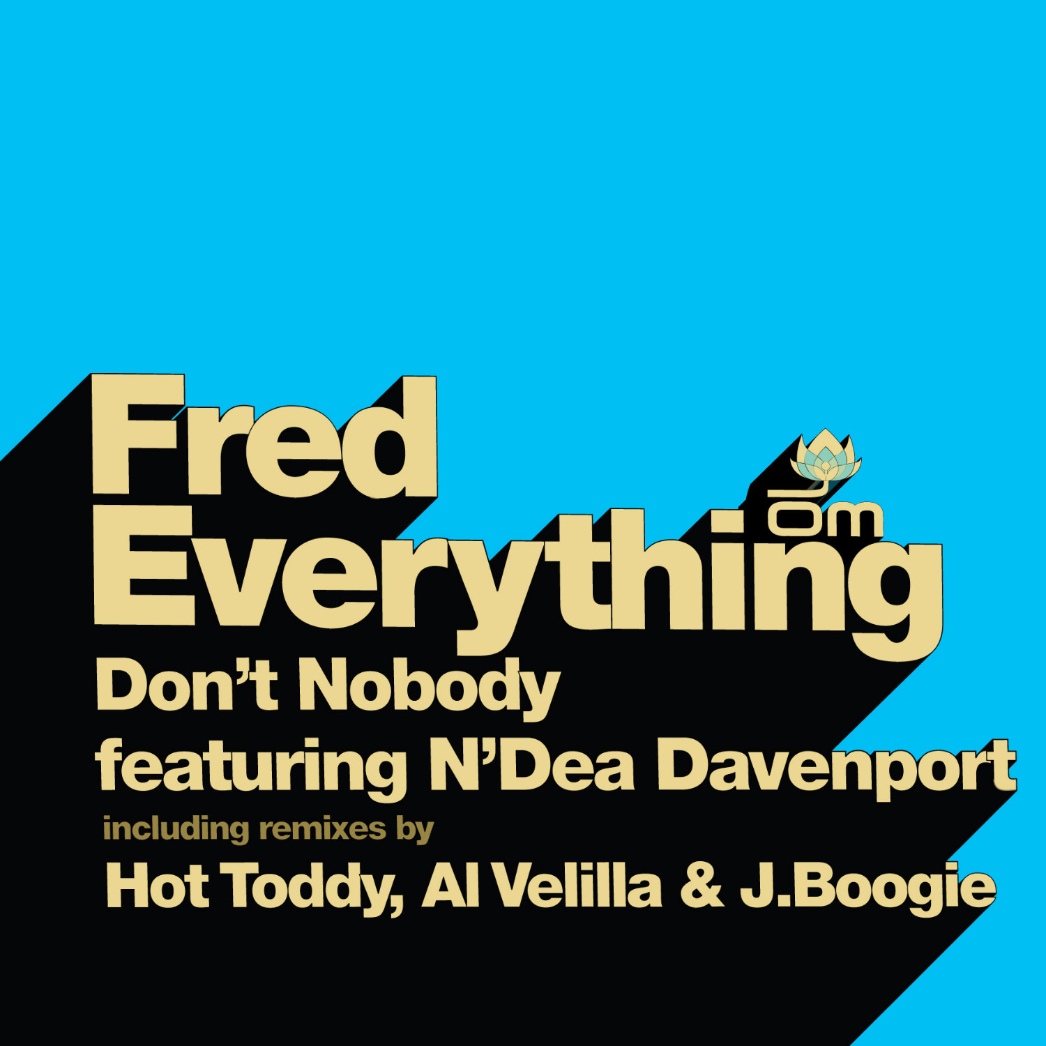 Fred Everything - Don't Nobody feat. N'Dea Davenport