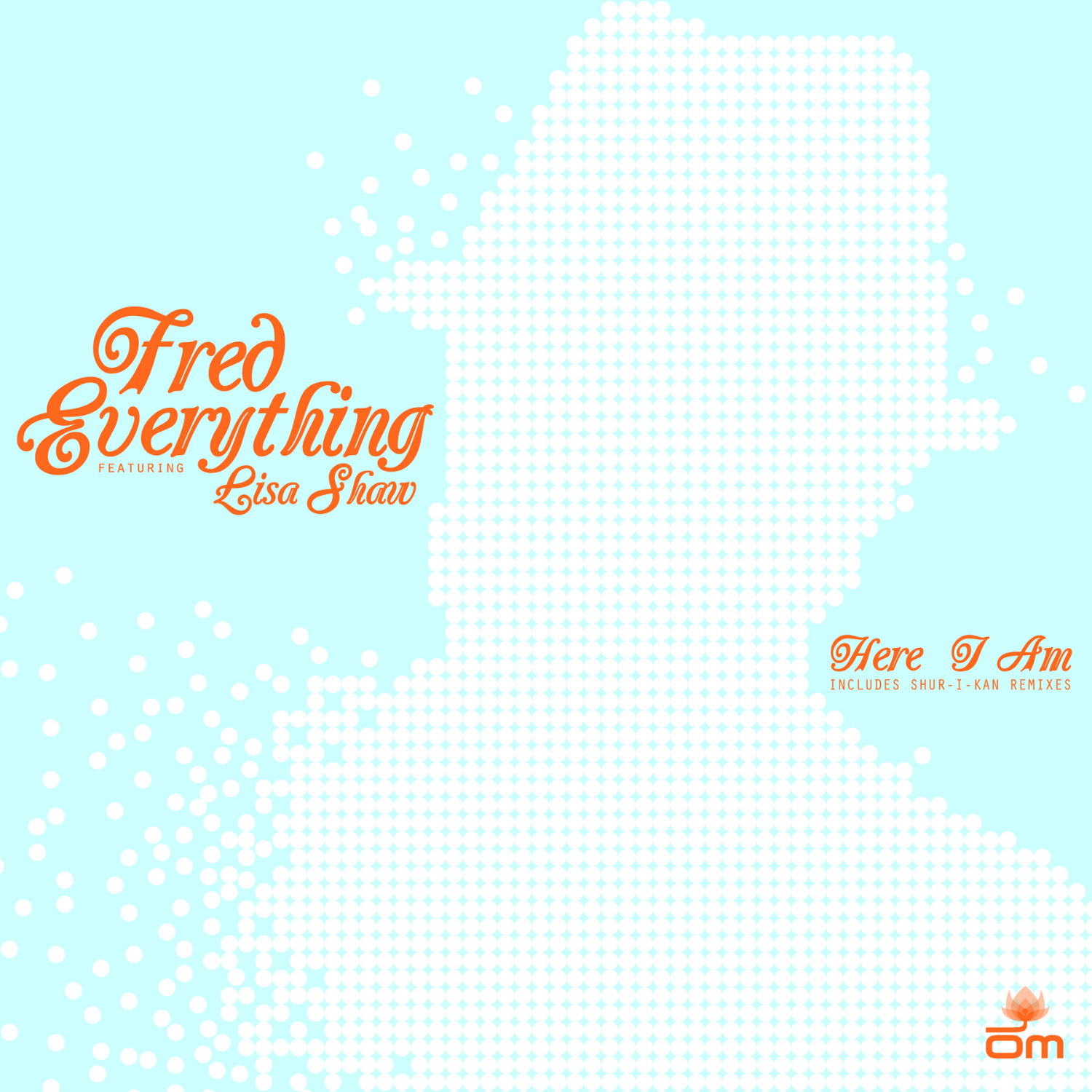 Fred Everything (feat. Lisa Shaw) - Here I Am