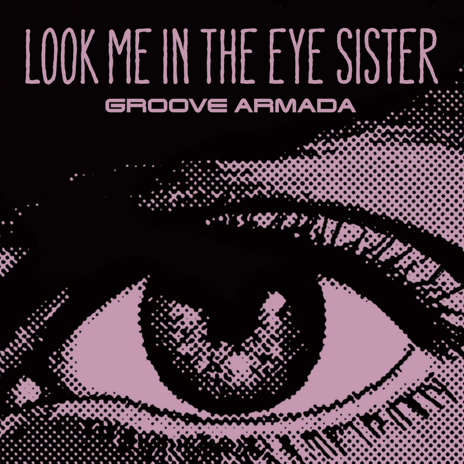 Groove Armada - Look Me In The Eye Sister