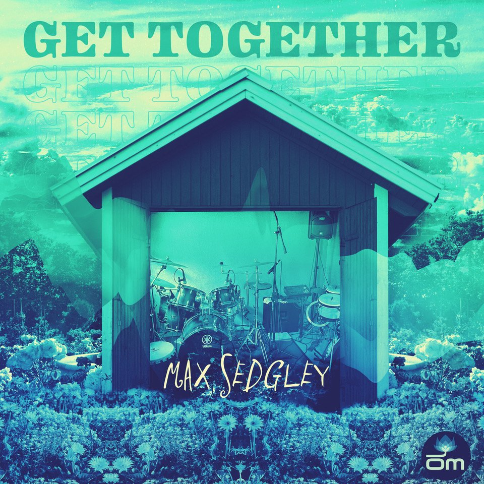 Max Sedgley - Get Together