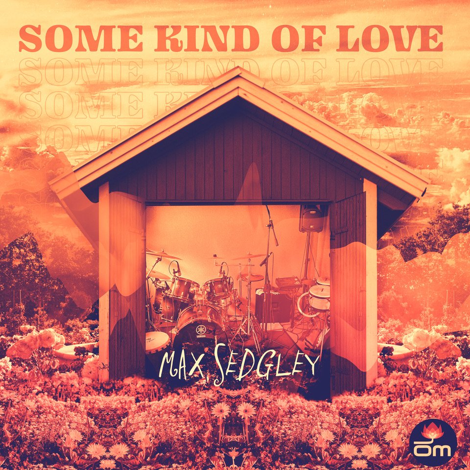 MaxSedgley_SomeKindOfLove_960.jpeg