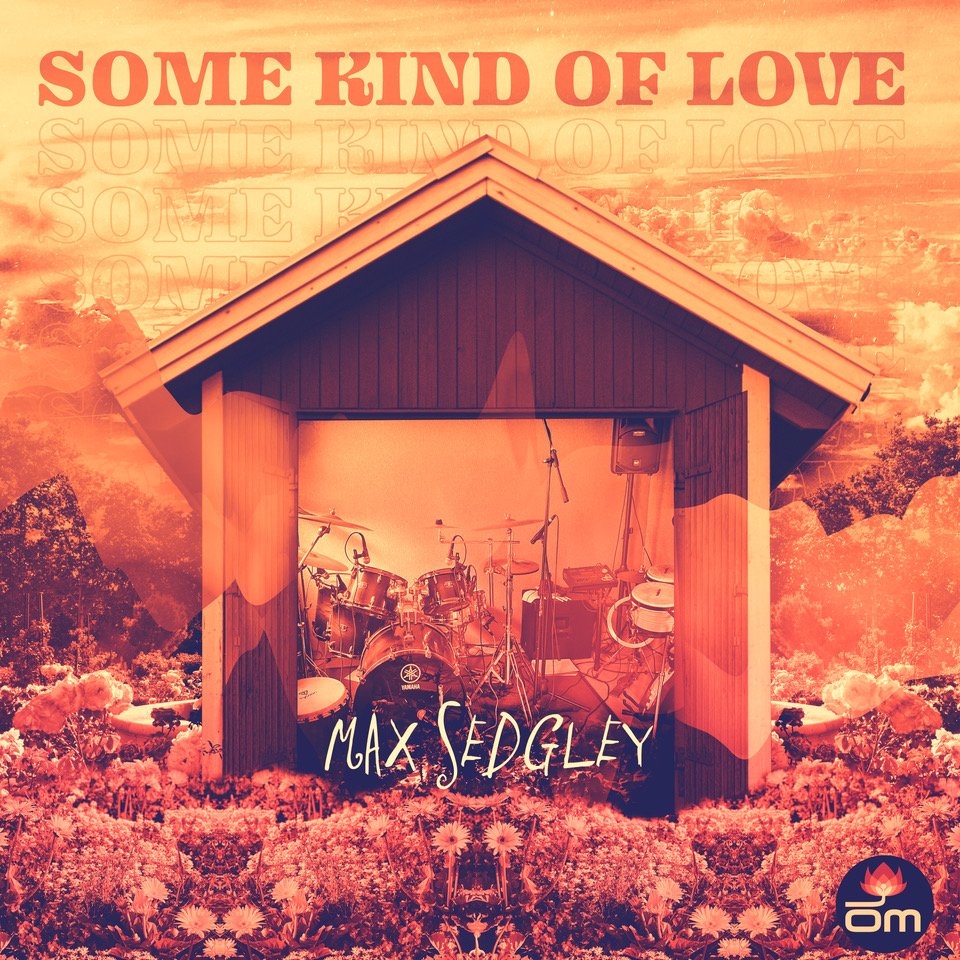 Max Sedgley - Some Kind of Love