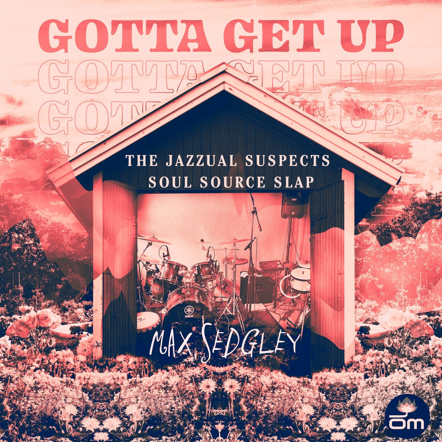 Max Sedgley - Gotta Get Up (The Jazzual Suspects Soul Source Slap)