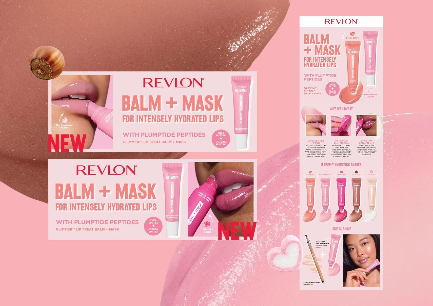  Meet Revlon’s NEW Glimmer Lip Treat Balm + Mask Creative Campaign 💋 So pretty: Marshmallow Dreams, Peach Bellini, Hazlenut Latte, Hibiscus Spritz to name a few.&nbsp;Print advertising, point of sale and merchandising design, PR and digital creative