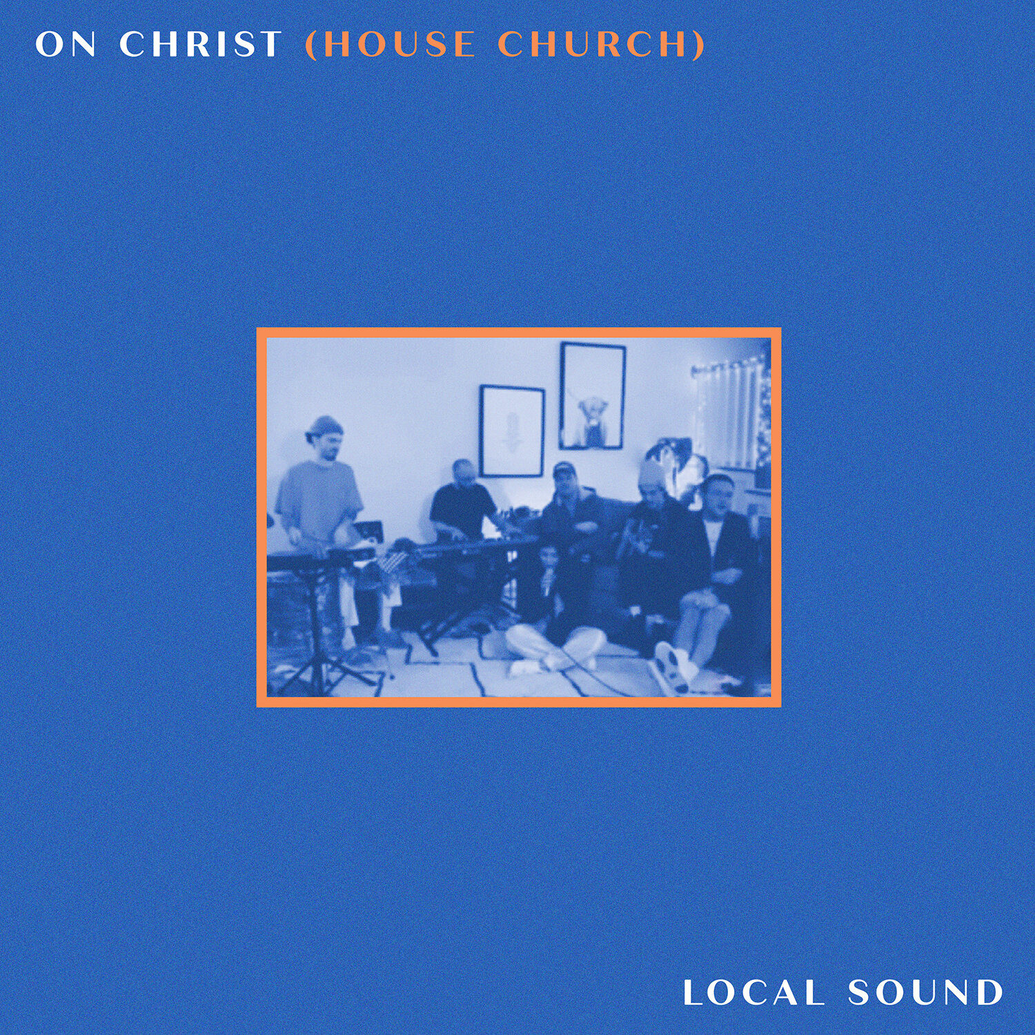 Local Sound_On Christ (House Church)_Final_1500x1500.jpg