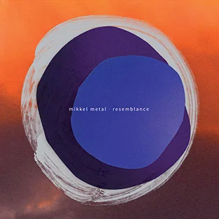 mikkel metal resemblance echocord lp 068 / cd 014