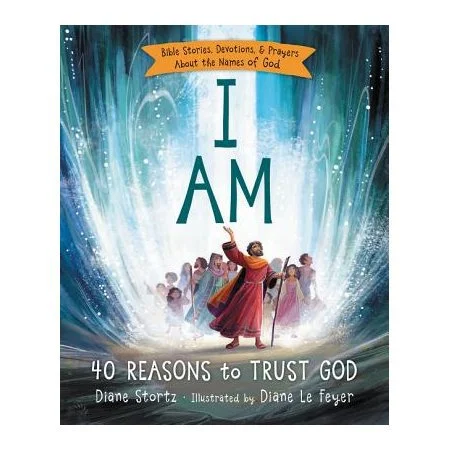 I Am: 40 Reasons to Trust God