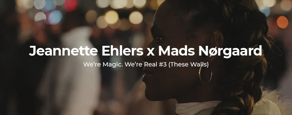 Jeannette Ehlers Mads Nørgaard We're Magic We're Real #3