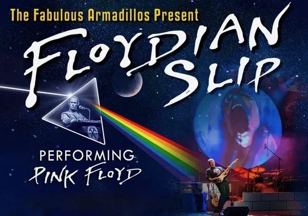 FABULOUS ARMADILLOS - FLOYDIAN SLIP: TRIBUTE TO PINK FLOYD (St. Cloud)