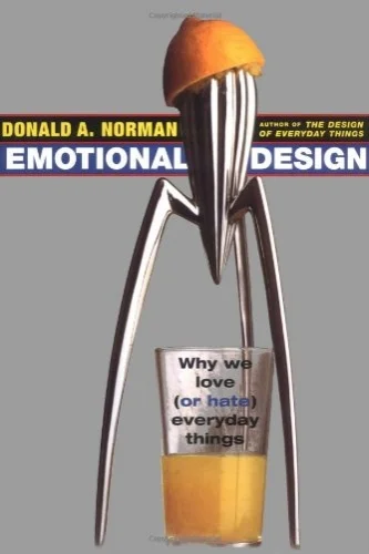 Emotional Design: Why We Love (or Hate) Everyday Things by Don Norman