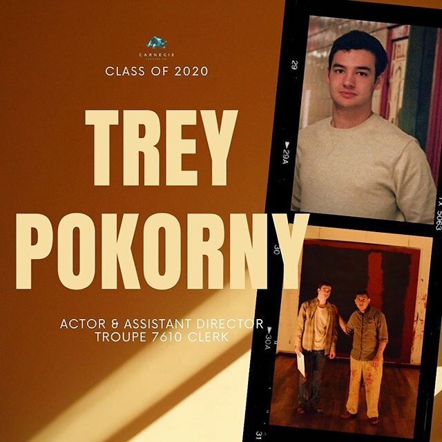 Our class of 2020 continues with none other than long-time actor and assistant director, TREY POKORNY! Trey, good luck with your future pursuits.