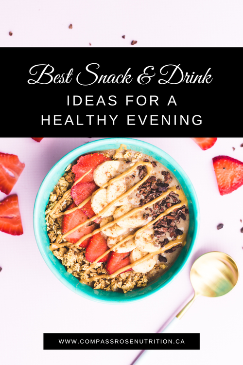 Best Snack And Drink Ideas For A Healthy Evening — Compass Rose