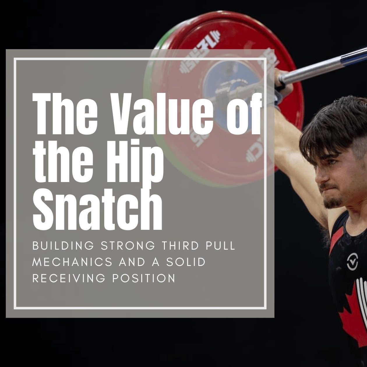 The Value of the Hip Snatch: Building Strong Third Pull Mechanics and a Solid Receiving Position