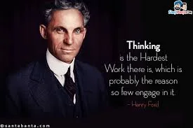 Thinking is the hardest work - Henry Frod.jpg