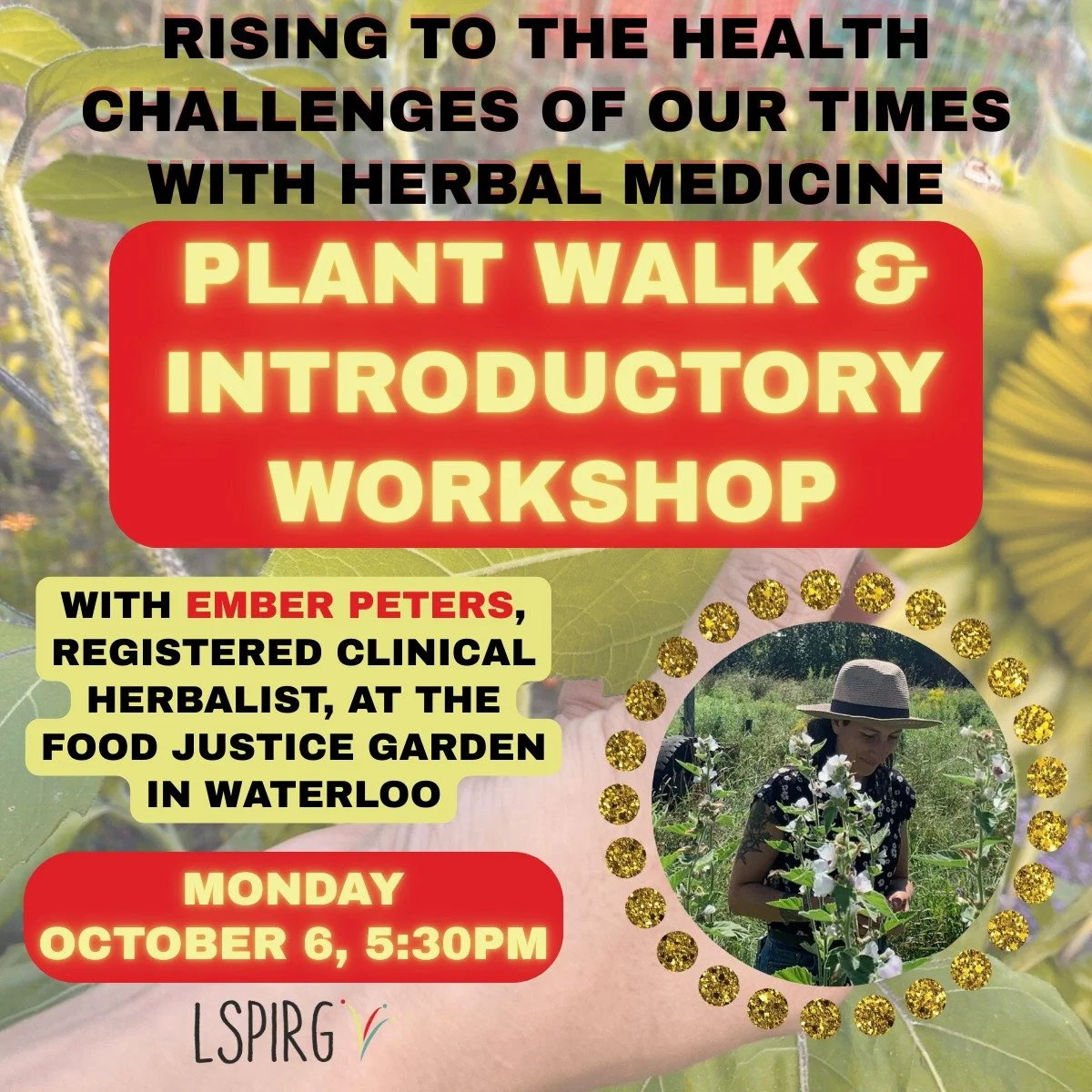 Rising to the Health Challenges of Our Times With Herbal Medicine: Plant Walk &amp; Introductory Workshop

Time and Location:
Monday, October 6th
5:30-7:30pm
Food Justice Garden

About the Workshop:
Our health cannot be separated from the earth that 