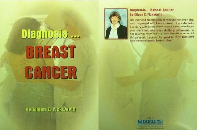 Diagnosis...Breast Cancer:By: Eileen E. Pickworth