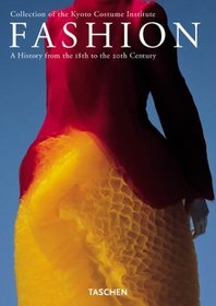 Fashion: A History From the 18th to the 20th Century the Collection of the Kyoto Costume Institute