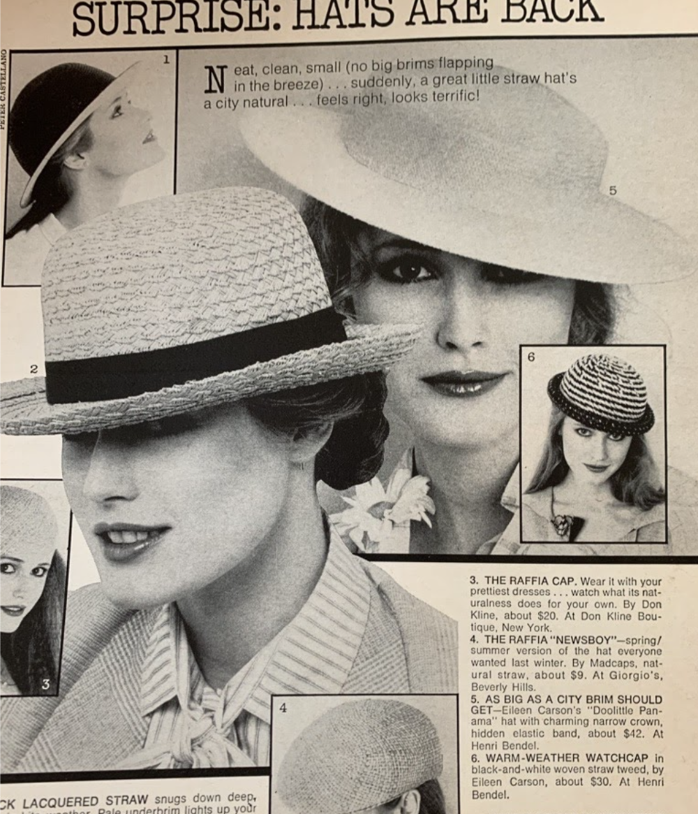 Harper’s Bazaar press clip, “Surprise: Hats are Back” date unknown. Hats 1, 5, and 6 are Eileen Carson. Note Hat 5 “Panama Doolittle Hat” is used on pages 103-4, Willi Smith Street Couture. I have several other press pieces on this style hat, it was