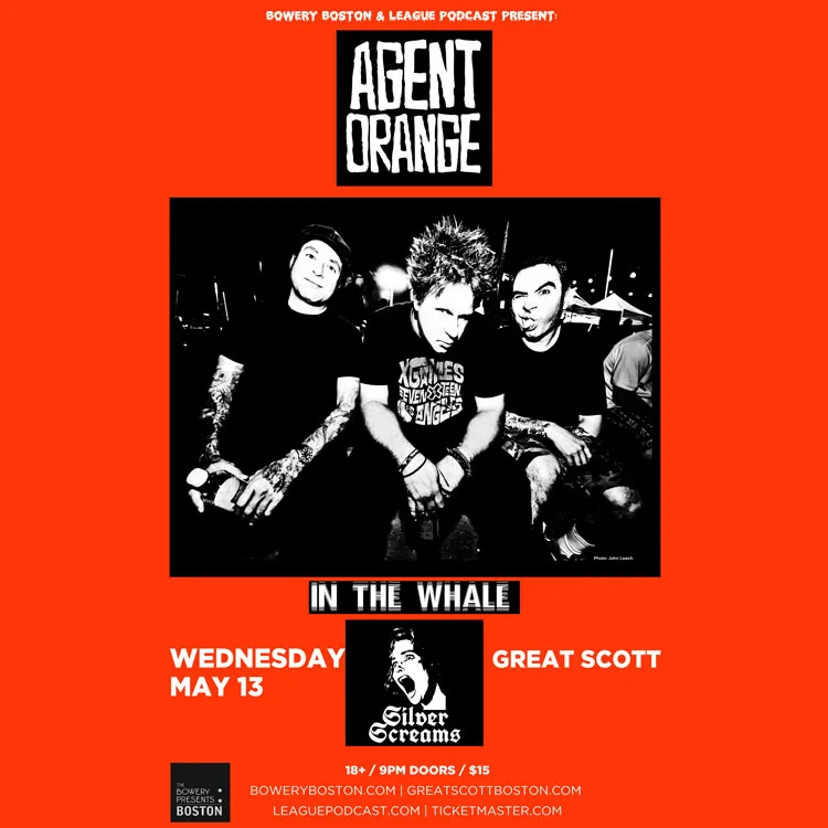 WED 5/13 - AGENT ORANGE, IN THE WHALE, SILVER SCREAMS at GREAT SCOTT