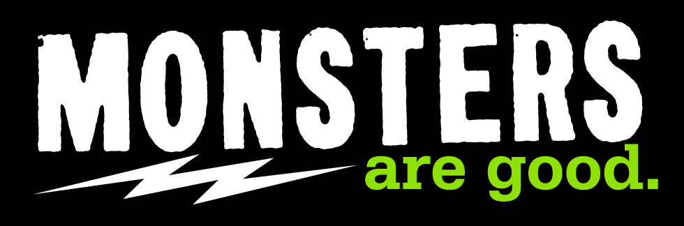 Click on the banner to be taken to the Monsters Are Good store for some scary deals. 