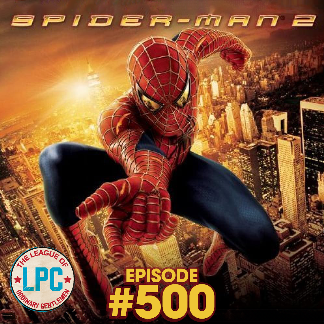 League of Ordinary Gentlemen Podcast Episode #500 - The League Vs. Spider-Man 2 episode artwork