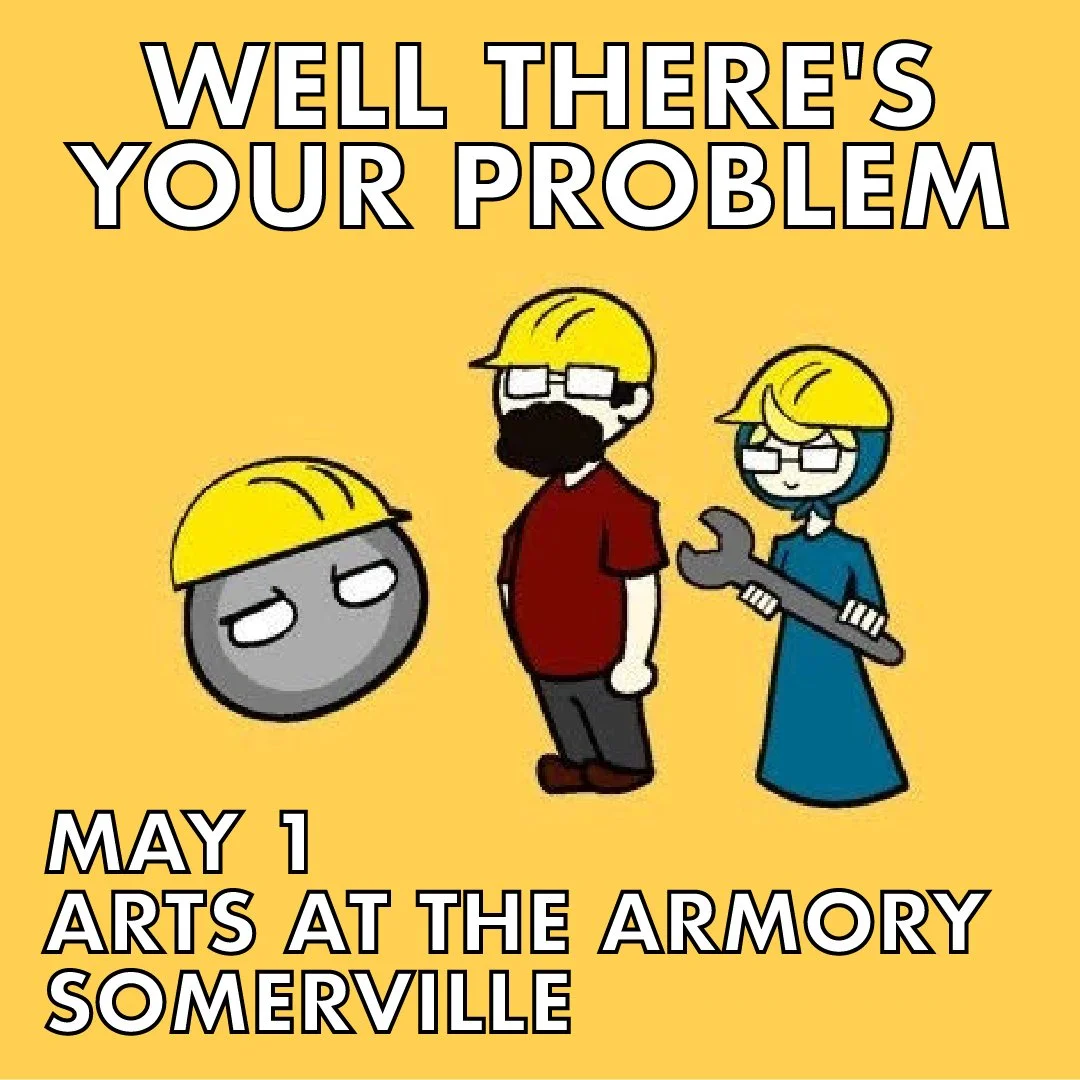 4/30 &amp; 5/1 - Well There’s Your Problem Podcast at Arts at The Armory  (SOLD OUT)