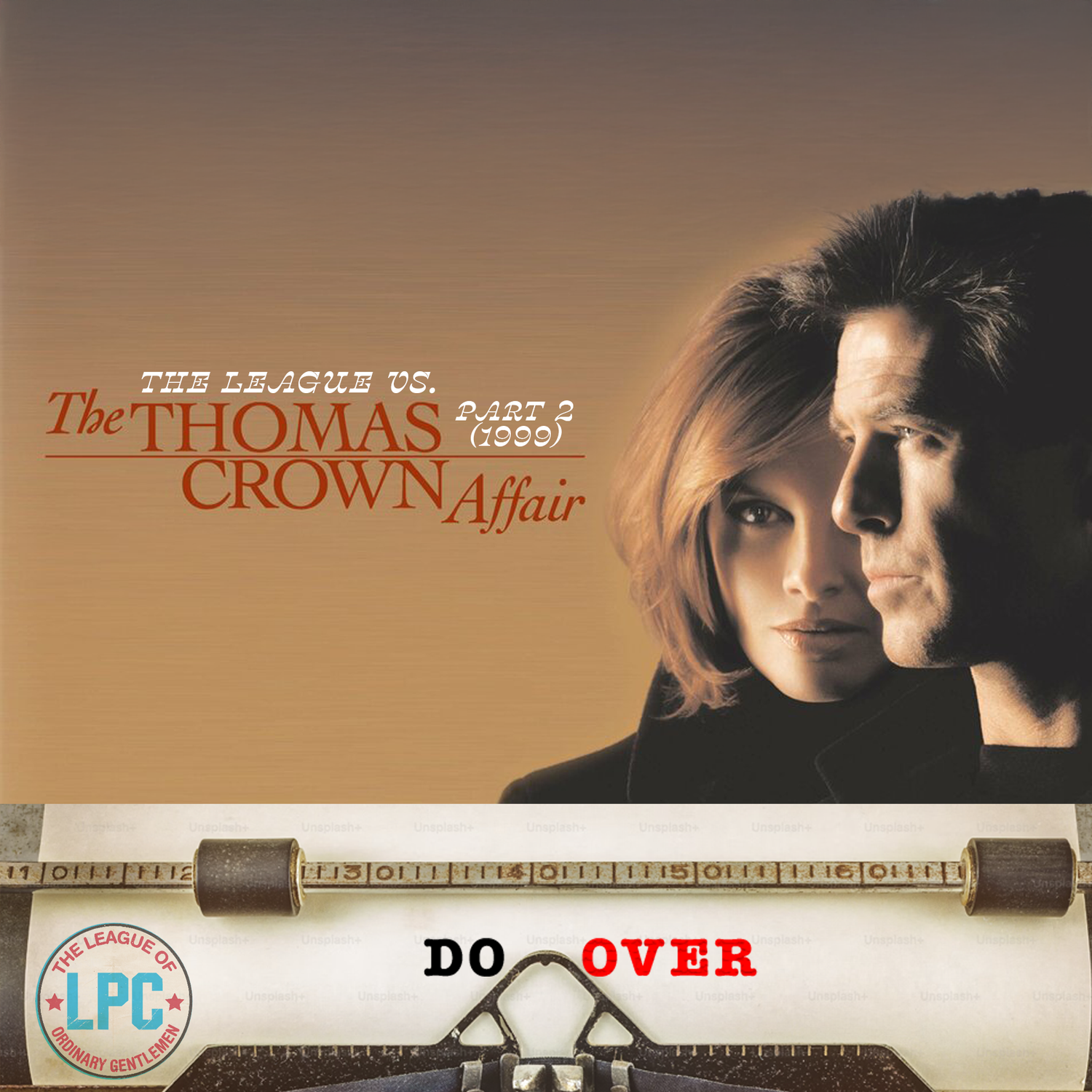 LeaguePodcast Do-Over Part 2 - The League Vs. The Thomas Crown Affair (1999) episode artwork