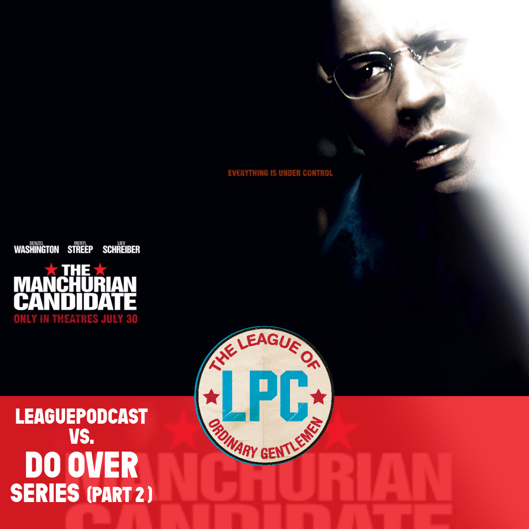 League of Ordinary Gentlemen Podcast Episode #520 - League Do-Over Part 2 - The Manchurian Candidate (2004) episode artwork