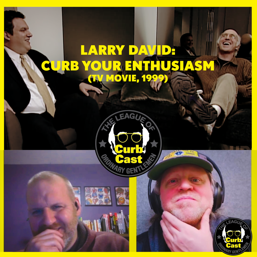 LeaguePodcast Curbcast: Larry David: Curb Your Enthusiasm (TV Movie 1999)