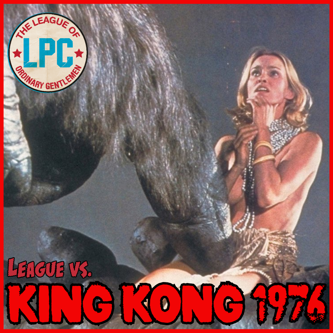 League of Ordinary Gentlemen Podcast Episode #541 - The League Vs. King Kong (1976)