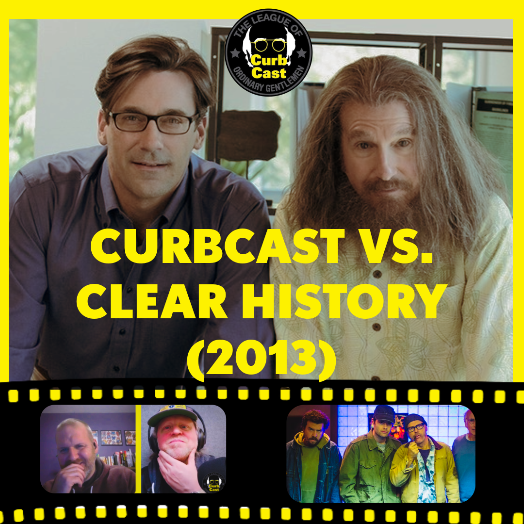 LeaguePodcast Curbcast: Clear History (TV Movie 2013)