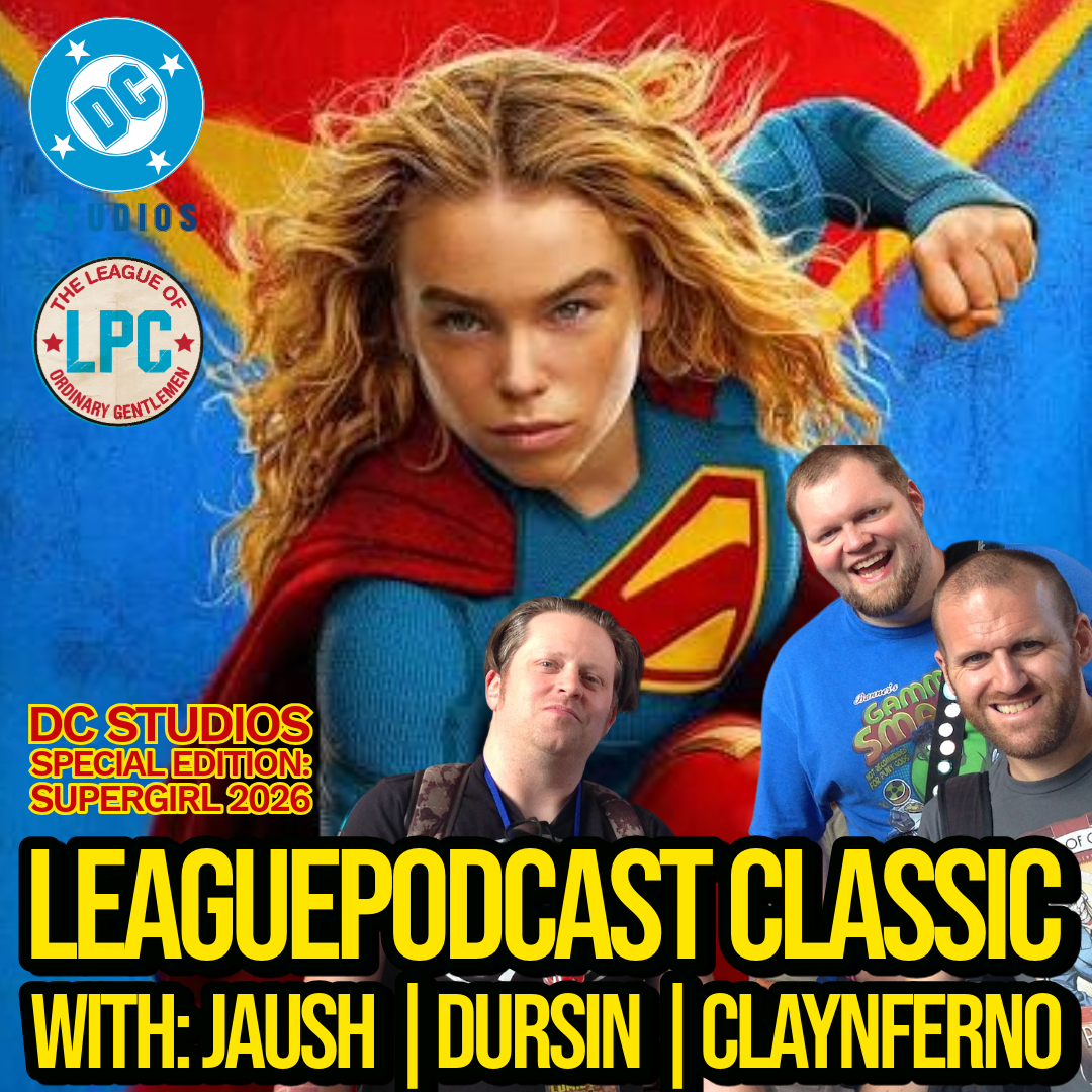 League of Ordinary Gentlemen Podcast Episode #546 - The League Vs. Supergirl 