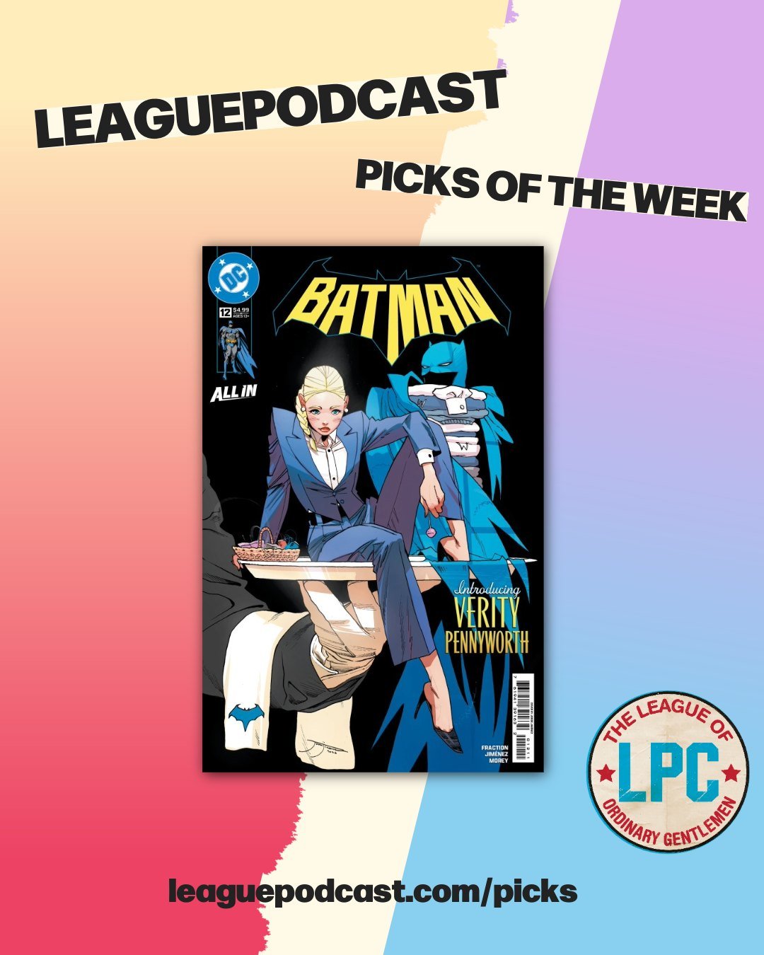 League Podcast Comic Book Picks of the Week for Wednesday, August 5, 2026:

🦇 BATMAN #12 &ndash; Is Alfred alive? No! But introducing Verity Pennyworth in Batman #12!

🕸️ THE AMAZING SPIDER-MAN #34 &ndash; Spidey teams up with an all-new Damage Con