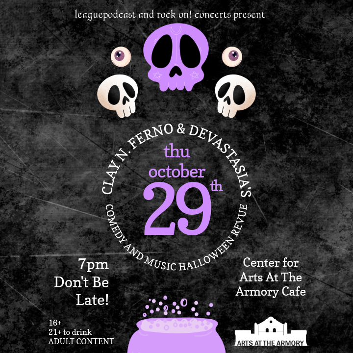 Thu 10/29  - Clay N. Ferno and Devastasia's Comedy and Music Halloween Revue At Armory Cafe