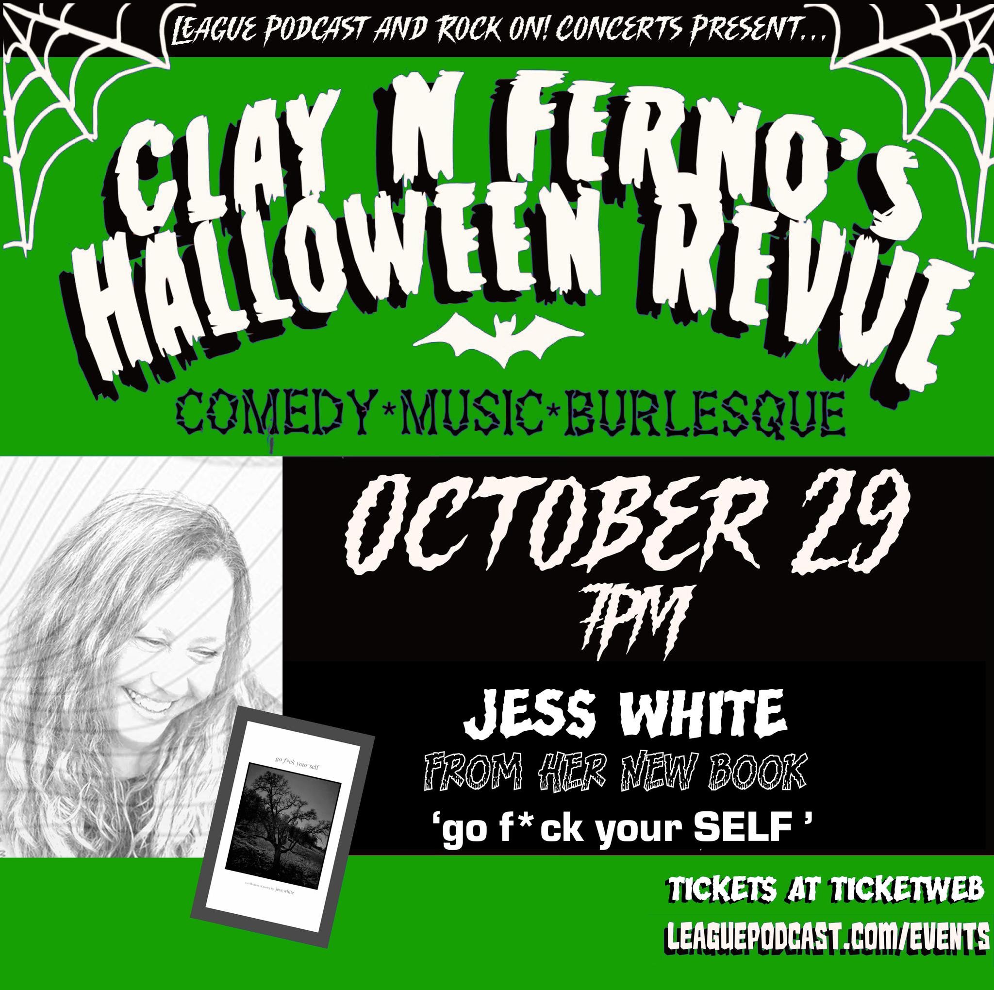 JUST ADDED: Arts at the Armory&rsquo;s own Jess White will be reading from 'go f*ck your SELF' at Clay N. Ferno&rsquo;s Halloween Revue!

A raw, unapologetic collection of poetry about grief, love, friendship, anger, loss, survival, and finding your 