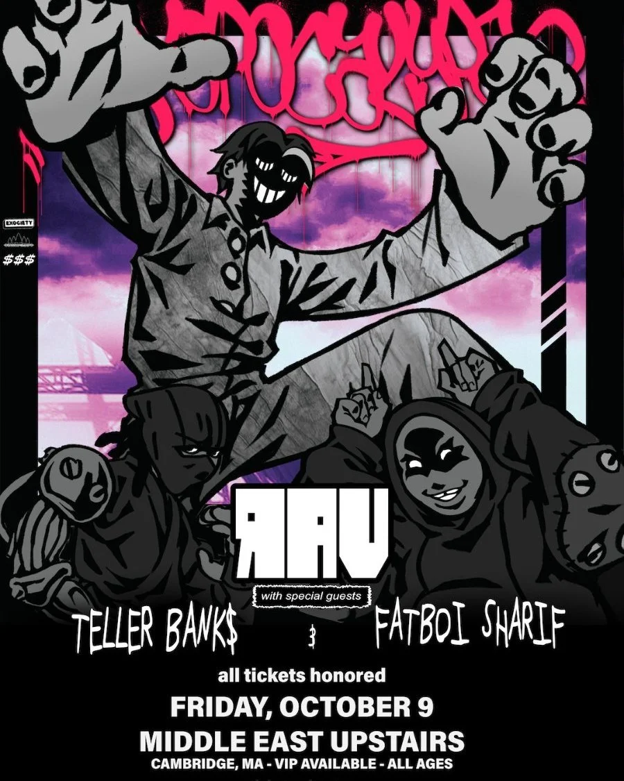 THIS SHOW IS TONIGHT!

RAV &ndash; THE EXOPOCALYPSE TOUR
RAV + Teller Bank$ + Fatboi Sharif

The Middle East Upstairs
TONIGHT &mdash; Friday, October 9
VIP Doors 6 PM | GA Doors 7 PM
All Ages

MOVED FROM WAREHOUSE &mdash; ALL TICKETS HONORED!

TICKET