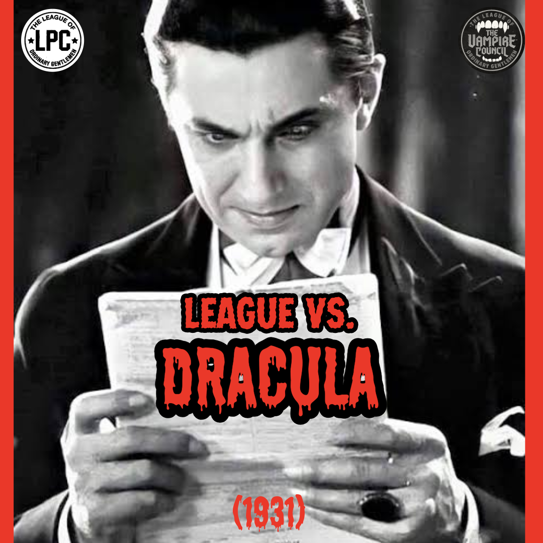 League Podcast #549 - The League vs. Dracula (1931)