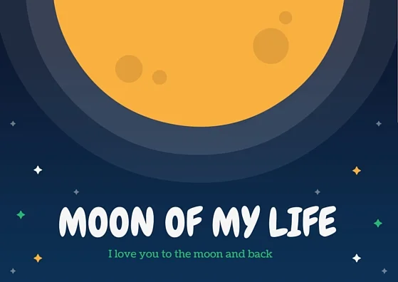 You are the moon of my life