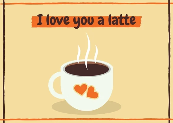 i love you a latte! Pun for I love you a lot!