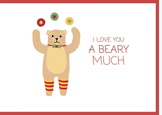 I love you a beary much! (Pun for I love you very much)