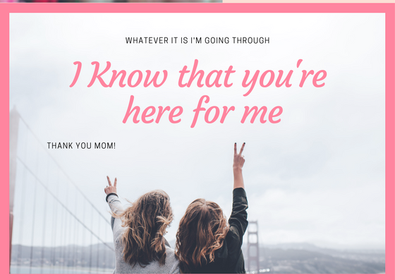 Right-click to save-as this e-card image. You're here for me, mom! Always!