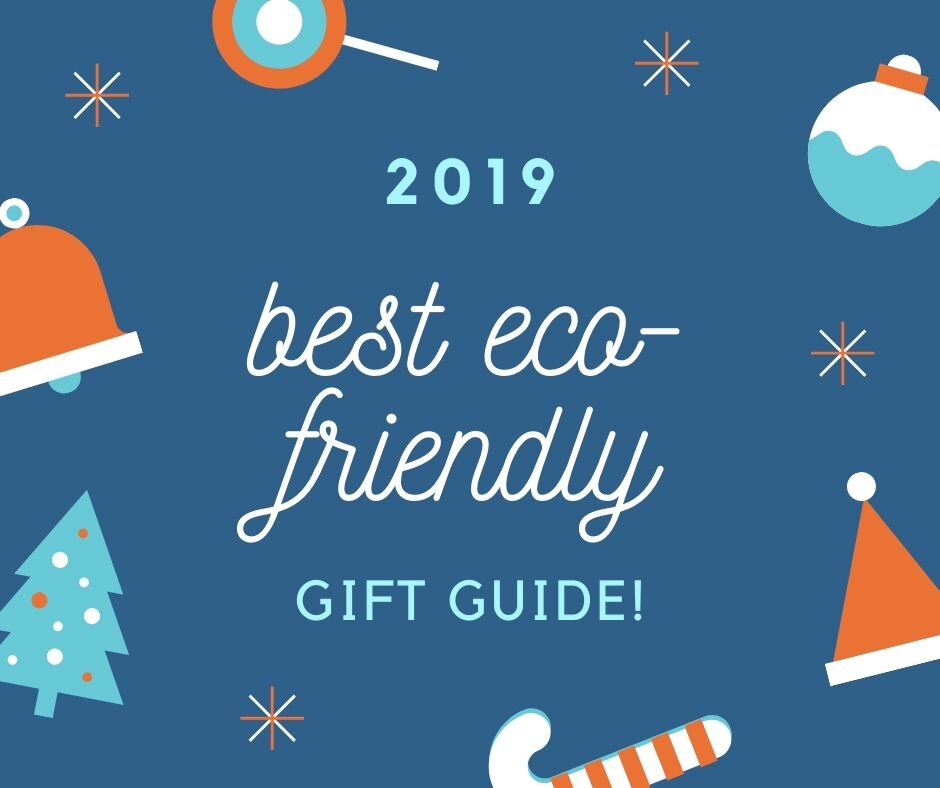 2019 Holiday Gift Guide (Best Eco