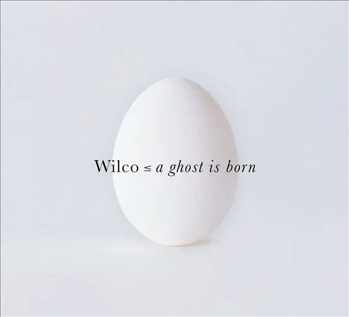Wilco - A Ghost is Born