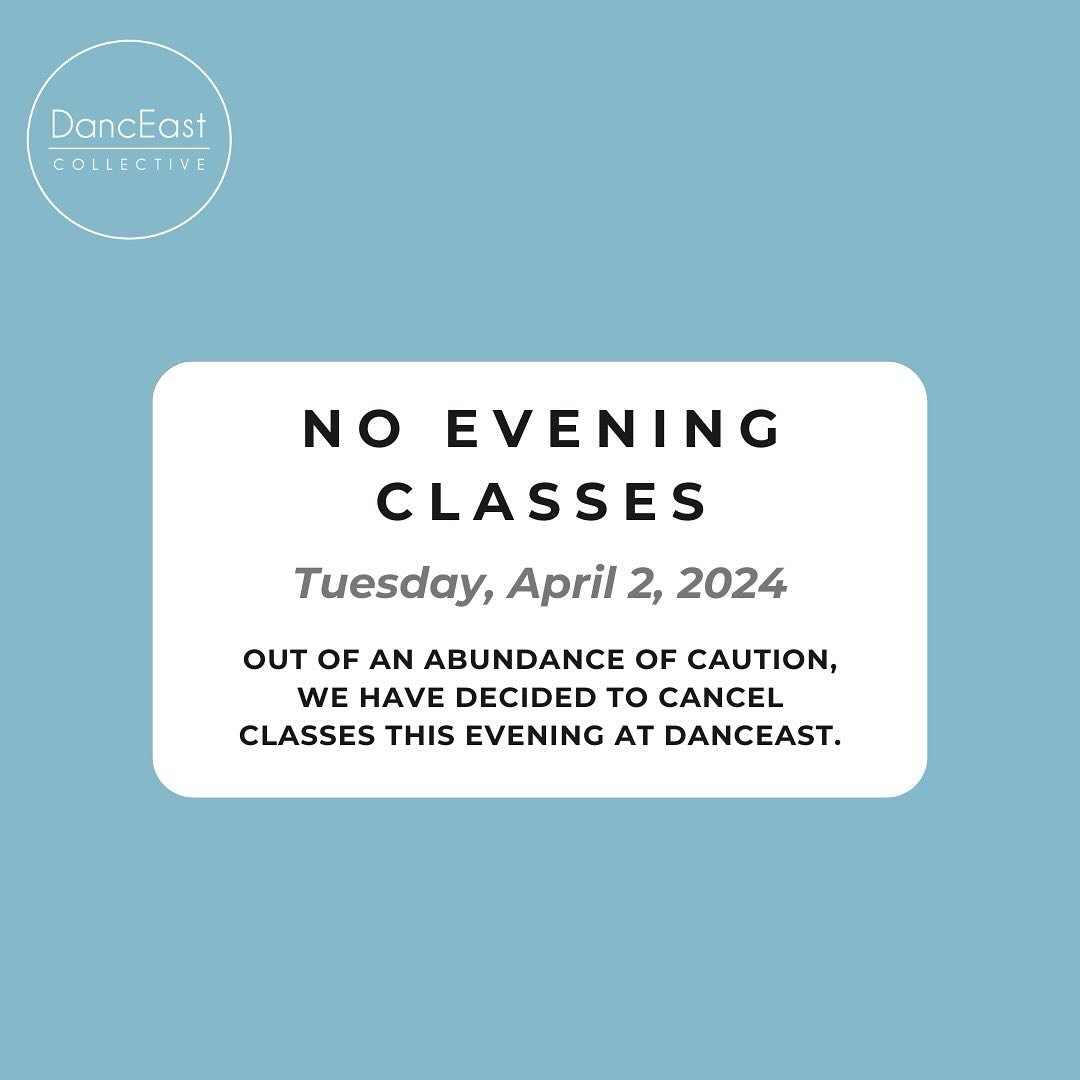 Out of an abundance of caution, we have decided to cancel classes at DancEast today, Tuesday, April 2nd.
&nbsp;
&nbsp;
Please stay safe and take care!